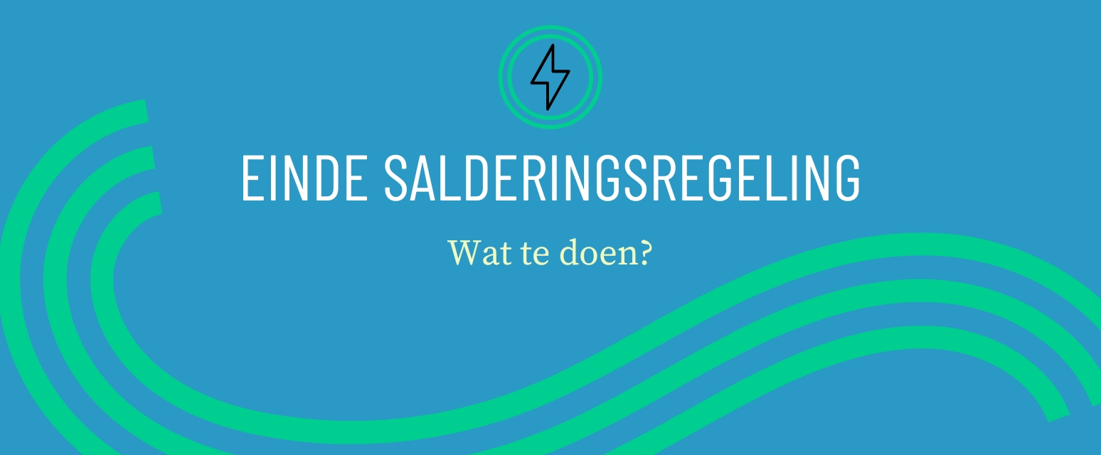 Einde salderingsregeling - wat te doen met je zonnepanelen?